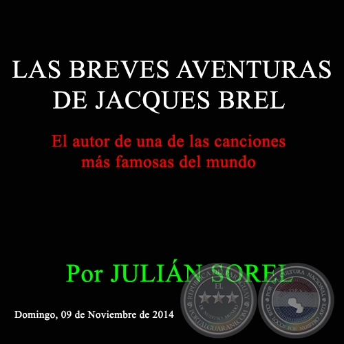 LAS BREVES AVENTURAS DE JACQUES BREL - Por JULIÁN SOREL - Domingo, 09 de Noviembre de 2014 